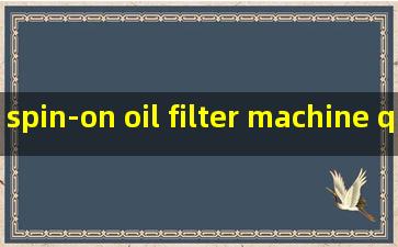 spin-on oil filter machine quotes